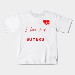 I Love My Buyers Kids T-Shirt